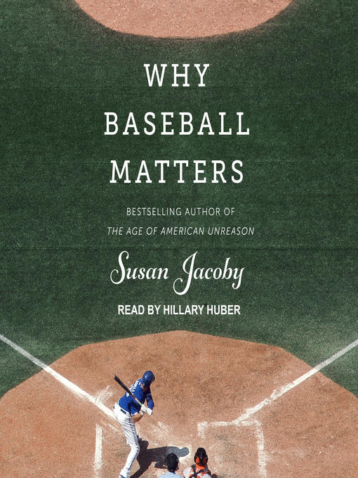 Title details for Why Baseball Matters by Susan Jacoby - Wait list